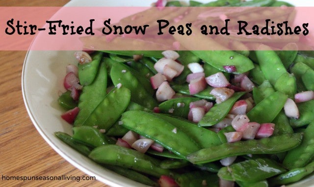 Stir Fried Snow Peas and Radishes - Homespun Seasonal Living