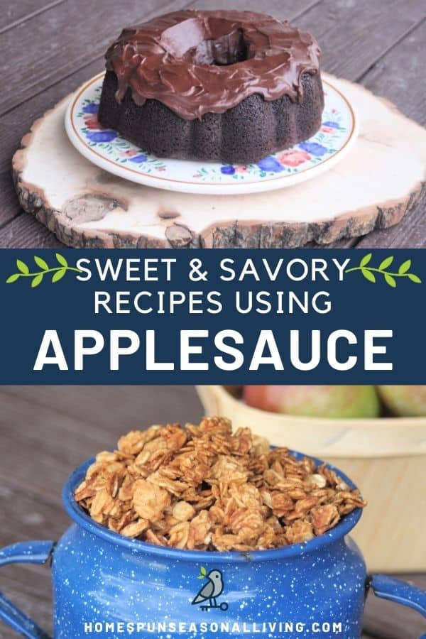 A chocolate bundt cake photo stacked on top of text stating: sweet & savory recipes using applesauce stacked on top of photo of granola in blue tin cup.