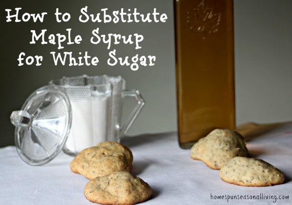 how-to-substitute-maple-syrup-for-white-sugar-homespun-seasonal-living