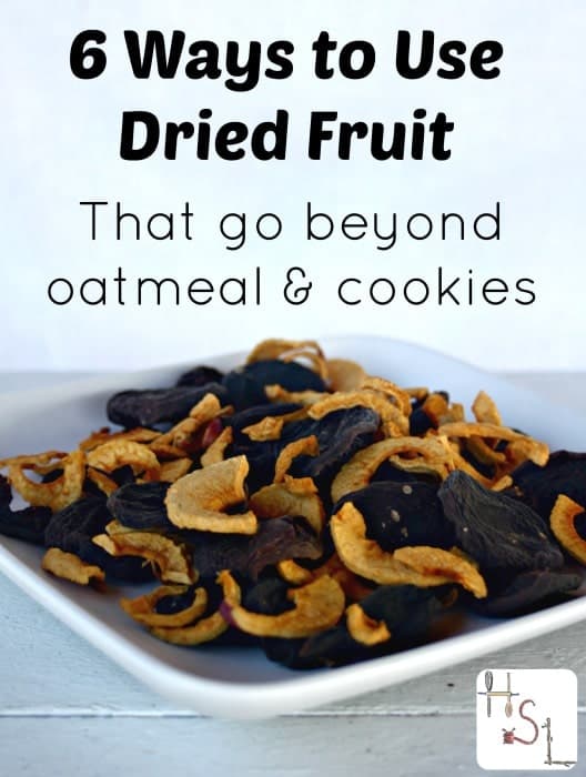 6 Ways to Use Dried Fruit Homespun Seasonal Living