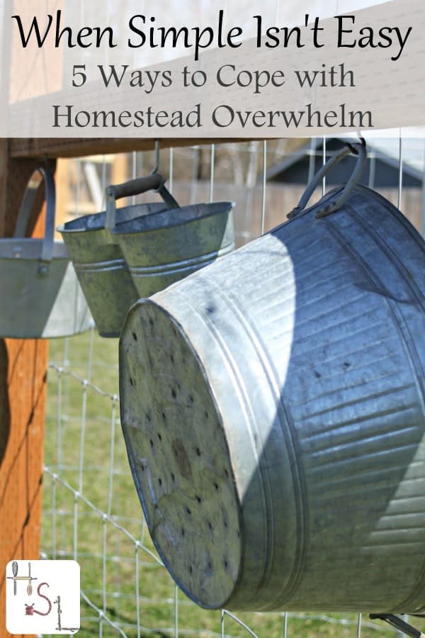 For those days when simple isn't easy, use these 5 ways to cope with homestead overwhelm and enjoy a lifestyle of voluntary simplicity.