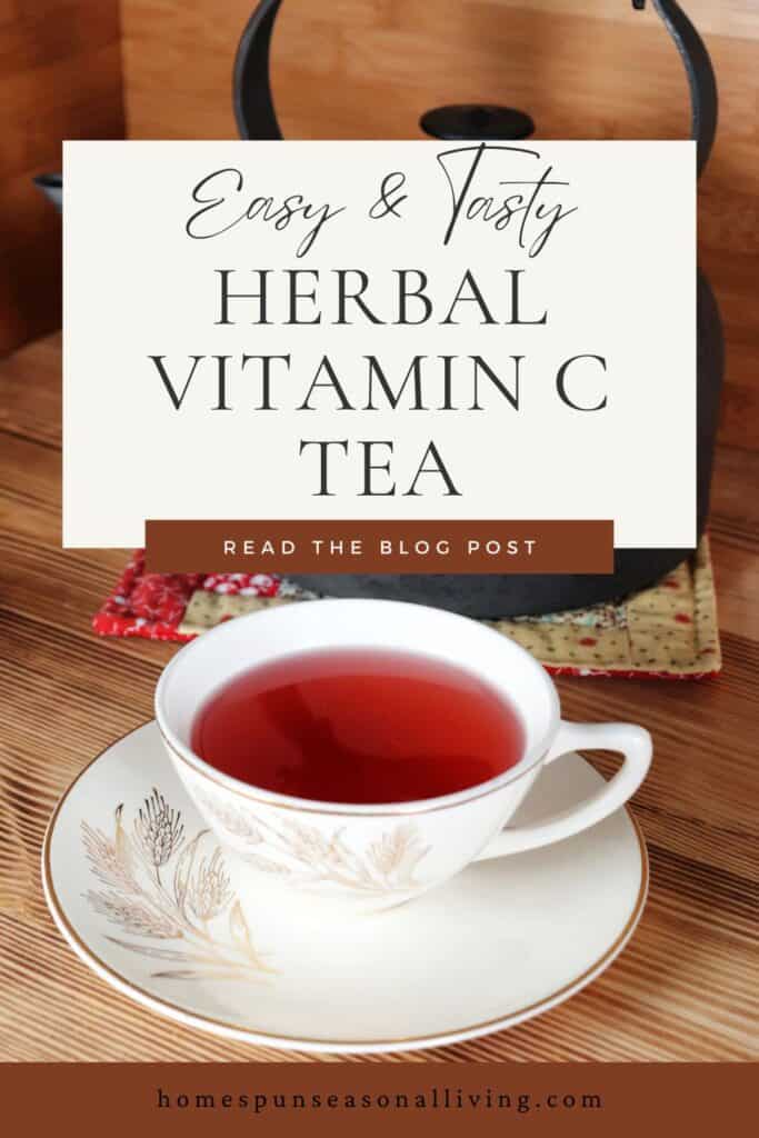 A teacup sits on a saucer with a metal teapot on a red cloth sits in the background. The tea cup is full of a red herbal tea. Text overlay reads: easy & tasty herbal vitamin c tea.