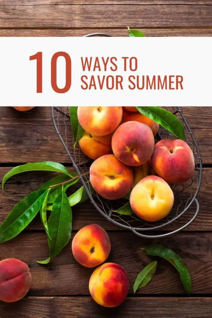 A wire basket full of fresh peaches. Text overlay reads; 10 Ways to Savor Summer.