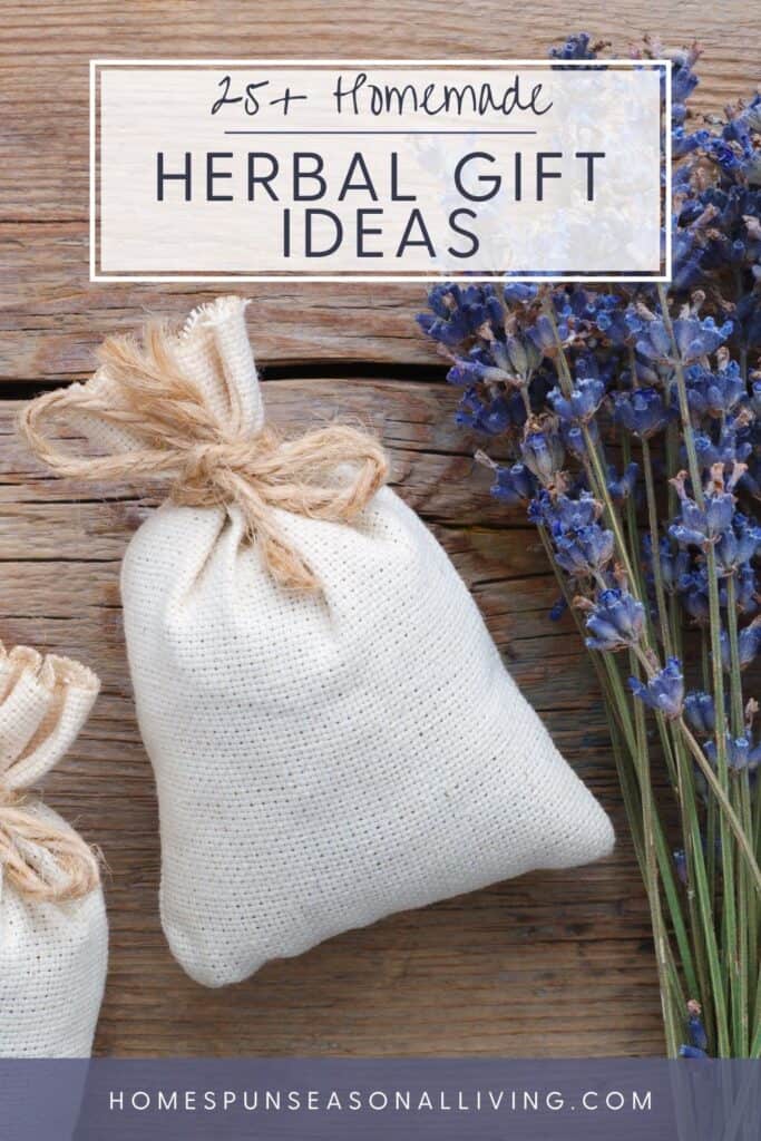 An herbal sachet sits next to stems of lavender on a table. Text overlay reads: 25+ homemade herbal gift ideas.