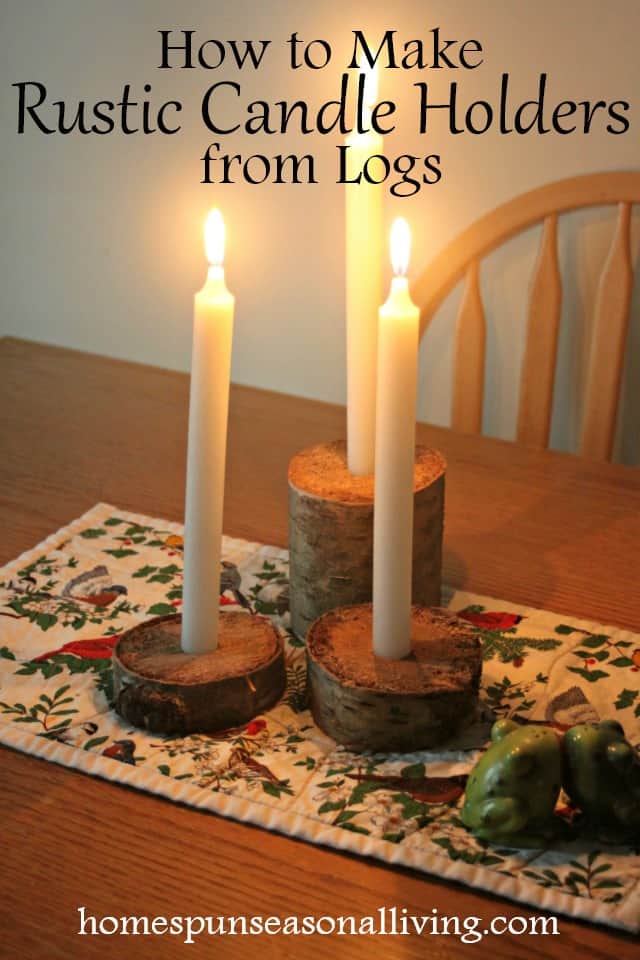 How to Make Rustic Candle Holders from Logs - Homespun Seasonal Living