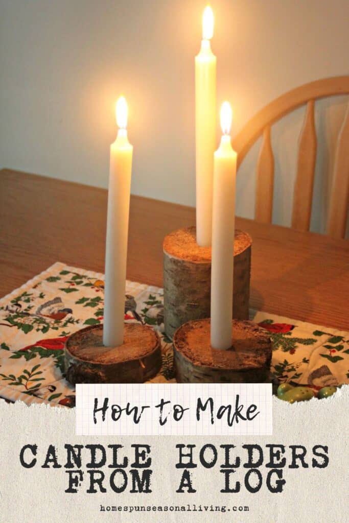White taper candles are lit and sitting inside log slices for holders in the center of a kitchen table. Text overlay reads: How to Make Candle Holders from a log.