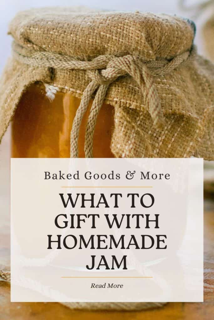 A jar of gift wrapped in a piece of burlap with a string sits on a table. Text overlay reads: Baked Goods & More: What to Gift with Homemade Jam.