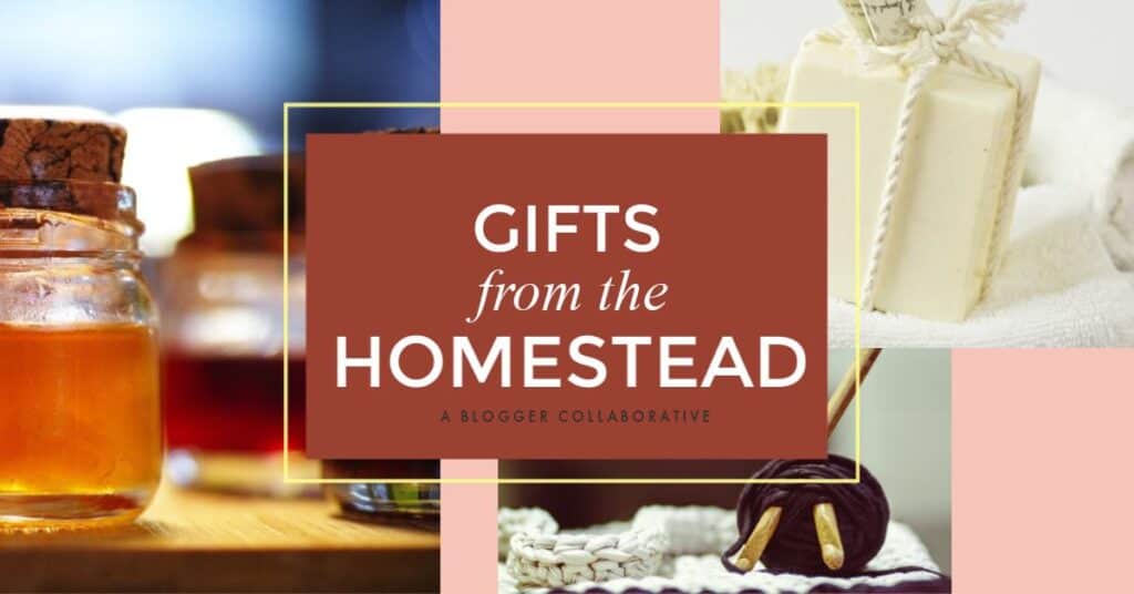 Collage of handmade gifts with 'gifts from the homestead' text overlay.