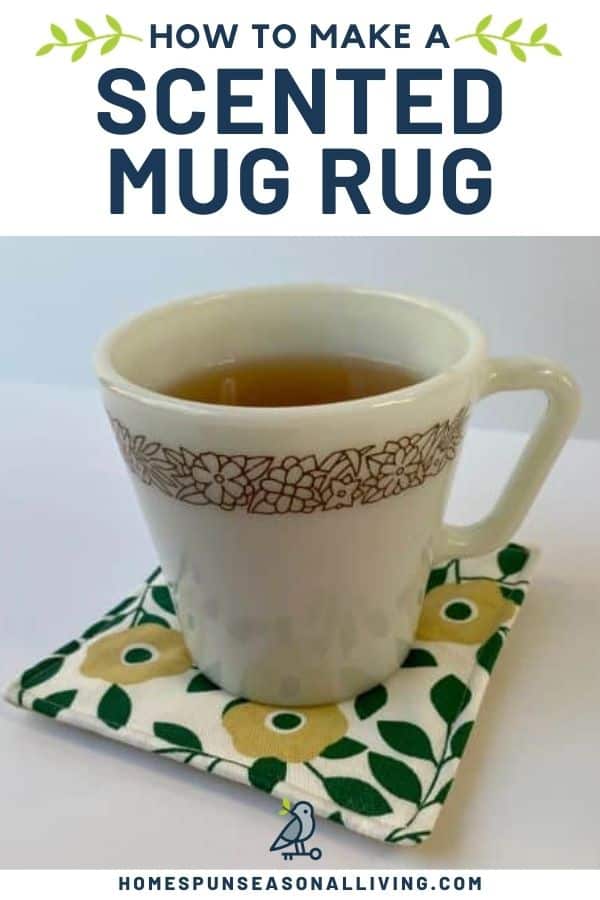 A cup of tea sitting on a floral mug rug with text overlay reading: How to Make a Scented Mug Rug.