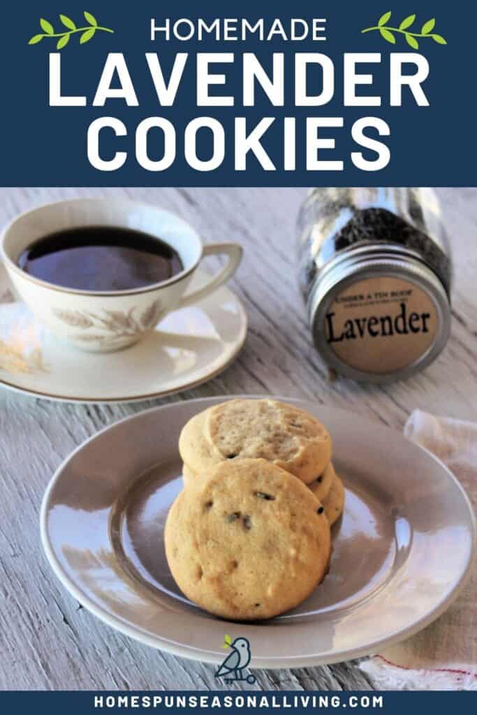 Cookies stacked on a plate with a cup of tea and jar of lavender in the background. Text overlay reads Homemade Lavender Cookies.
