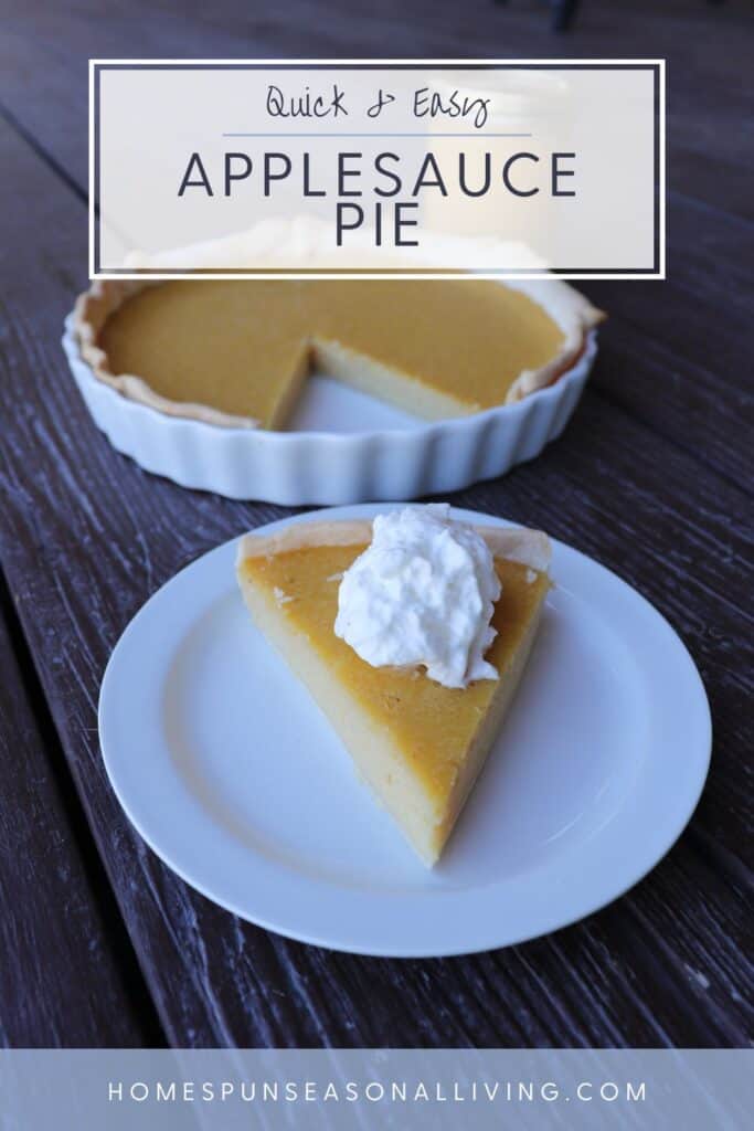 A slice of pie topped with whipped cream on a plate. Remaining pie in the background. A text overlay reads: Quick & Easy Applesauce Pie.