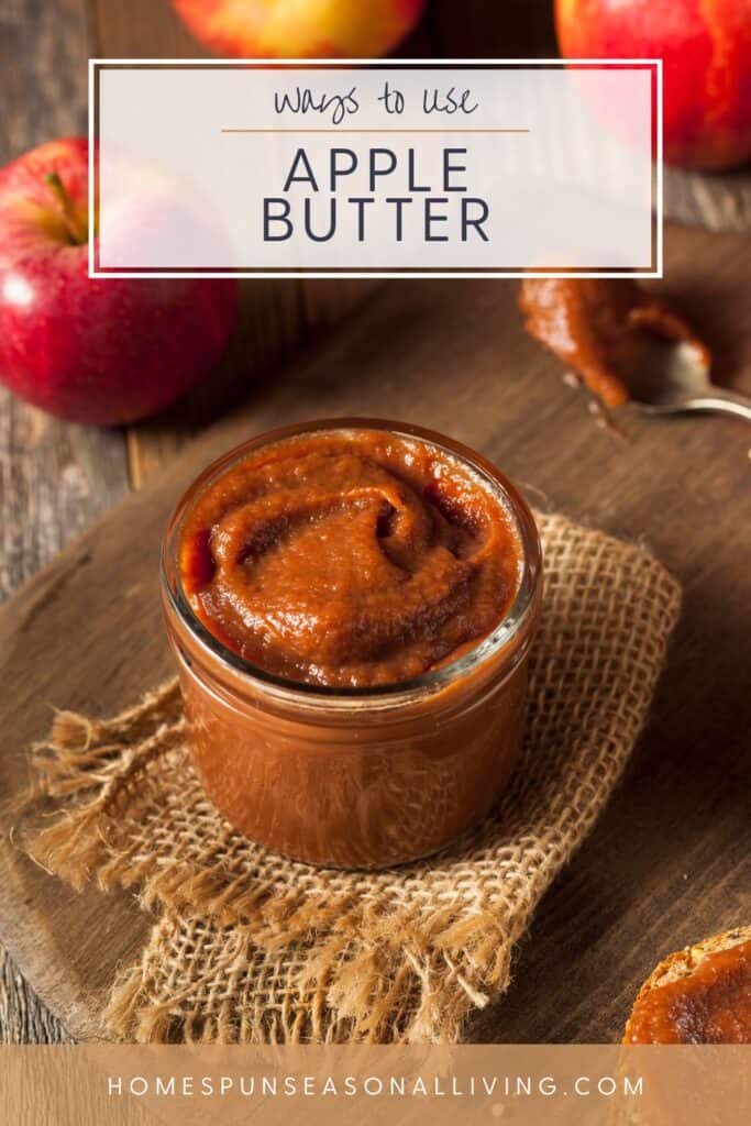 An open jar of apple butter sits on a piece of burlap. Text overlay reads: Ways to Use Apple Butter. 