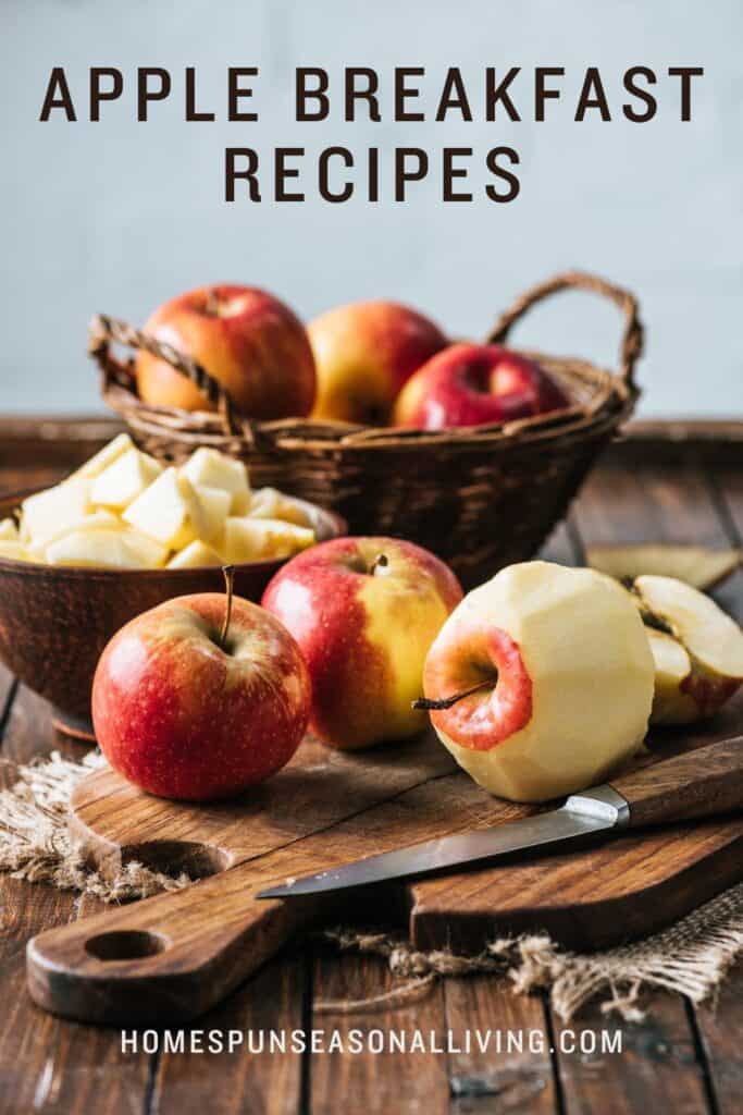 A peeled apple sits on a cutting board with a knife and more apples, with a bowl of cubed apples and a basket of more apples in the background. Text overlay reads: Apple Breakfast Ideas.