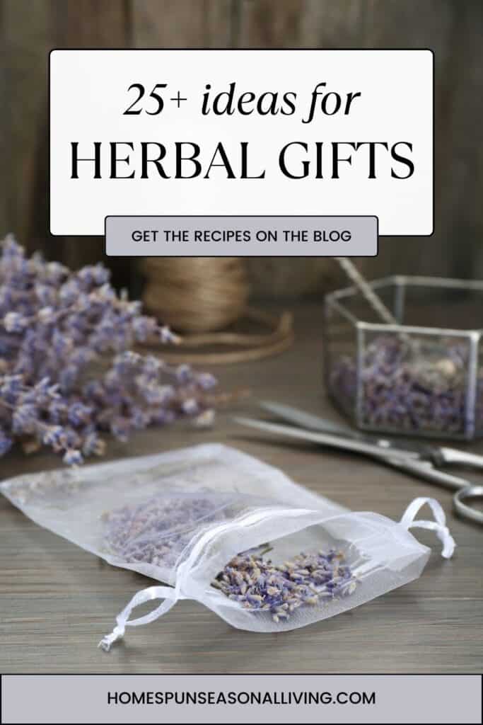 An open muslin bag half full of lavender buds sits on a table with a pair of scissors and more lavender stems. Text overlay reads: 25+ ideas for herbal gifts.