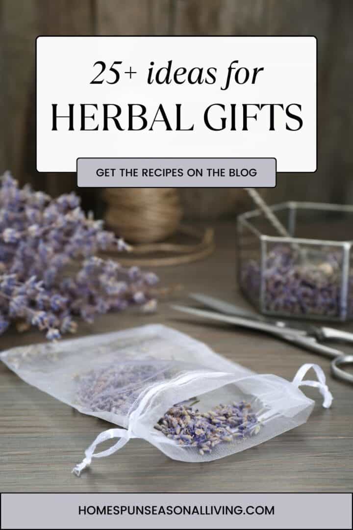 25+ Homemade & Easy Herbal Gift Ideas Homespun Seasonal Living