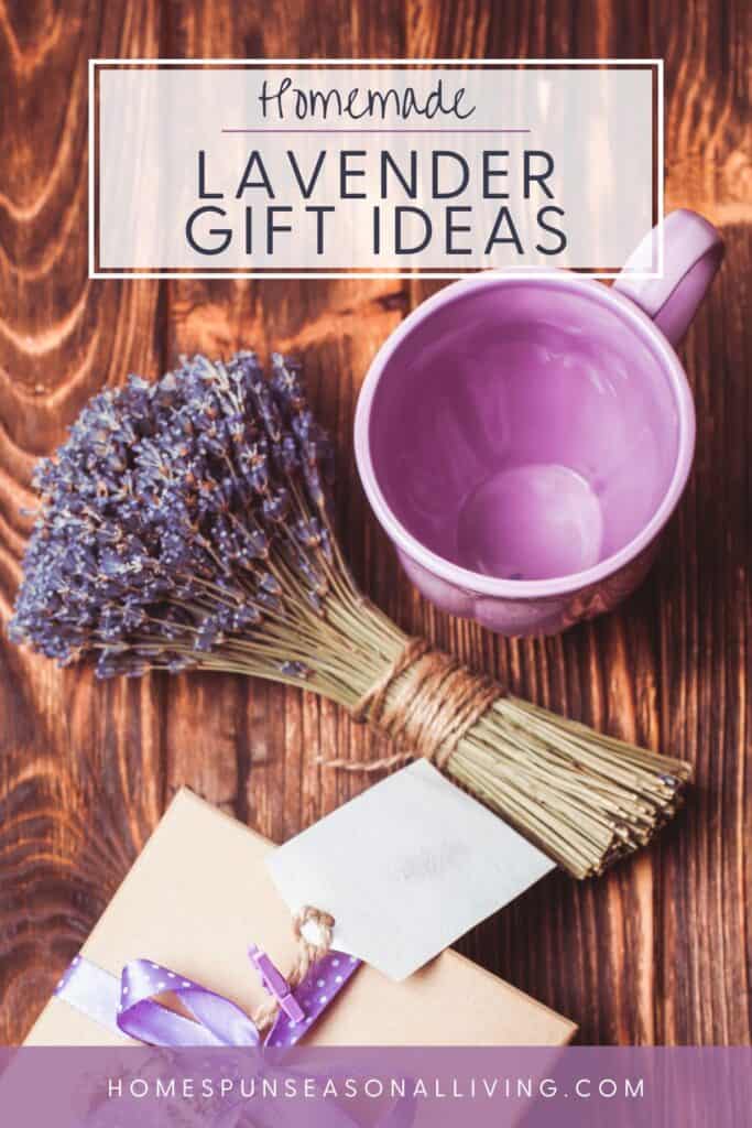 A wrapped box, an empty mug, and a bunch of lavender sit on a board. Text overlay reads Homemade Lavender Gift Ideas. 