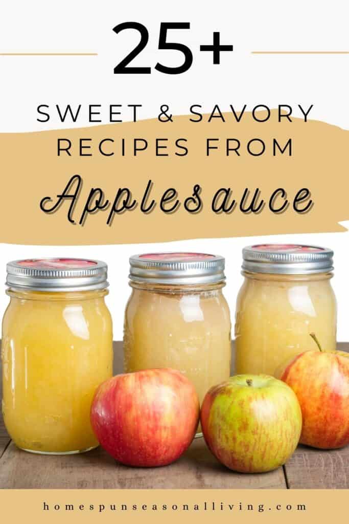 3 jars of applesauce lined up in front of fresh apples. Text overaly reads 25+ Sweet & Savory Recipes from Applesauce.