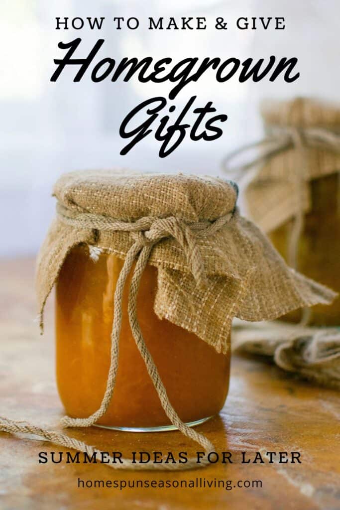 A jar of jam wrapped in burlap and string sits ona  table. Text overlay reads: How to Make & Give Homegrown Gifts.